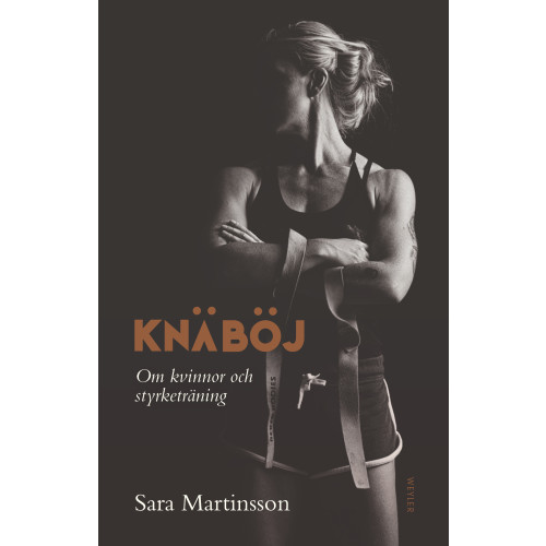 Sara Martinsson Knäböj : om kvinnor och styrketräning (inbunden)