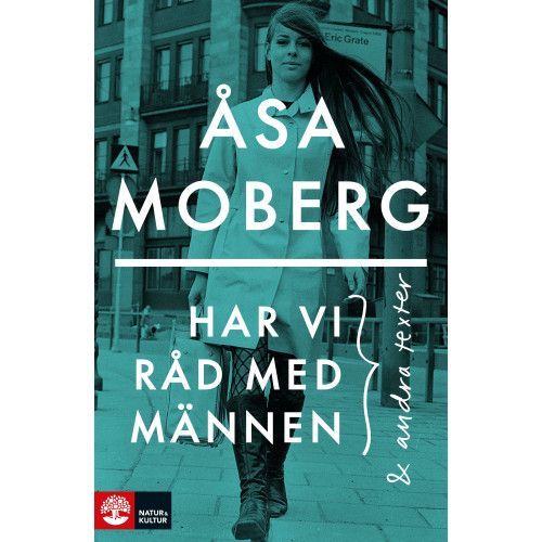 Åsa Moberg Har vi råd med männen : och andra texter (inbunden)