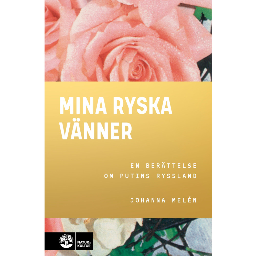 Produktbild för Mina ryska vänner : en berättelse om Putins Ryssland (inbunden)