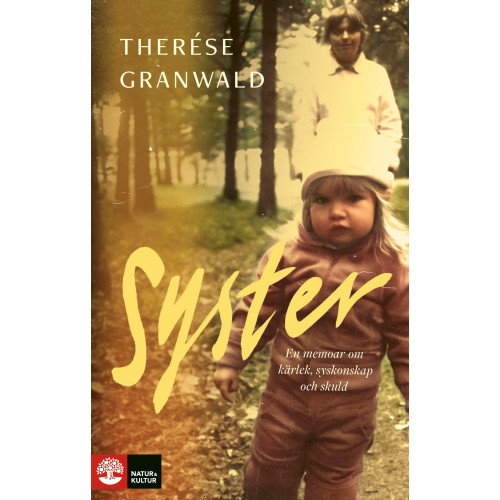 Therése Granwald Syster : en memoar om kärlek, syskonskap och skuld (inbunden)