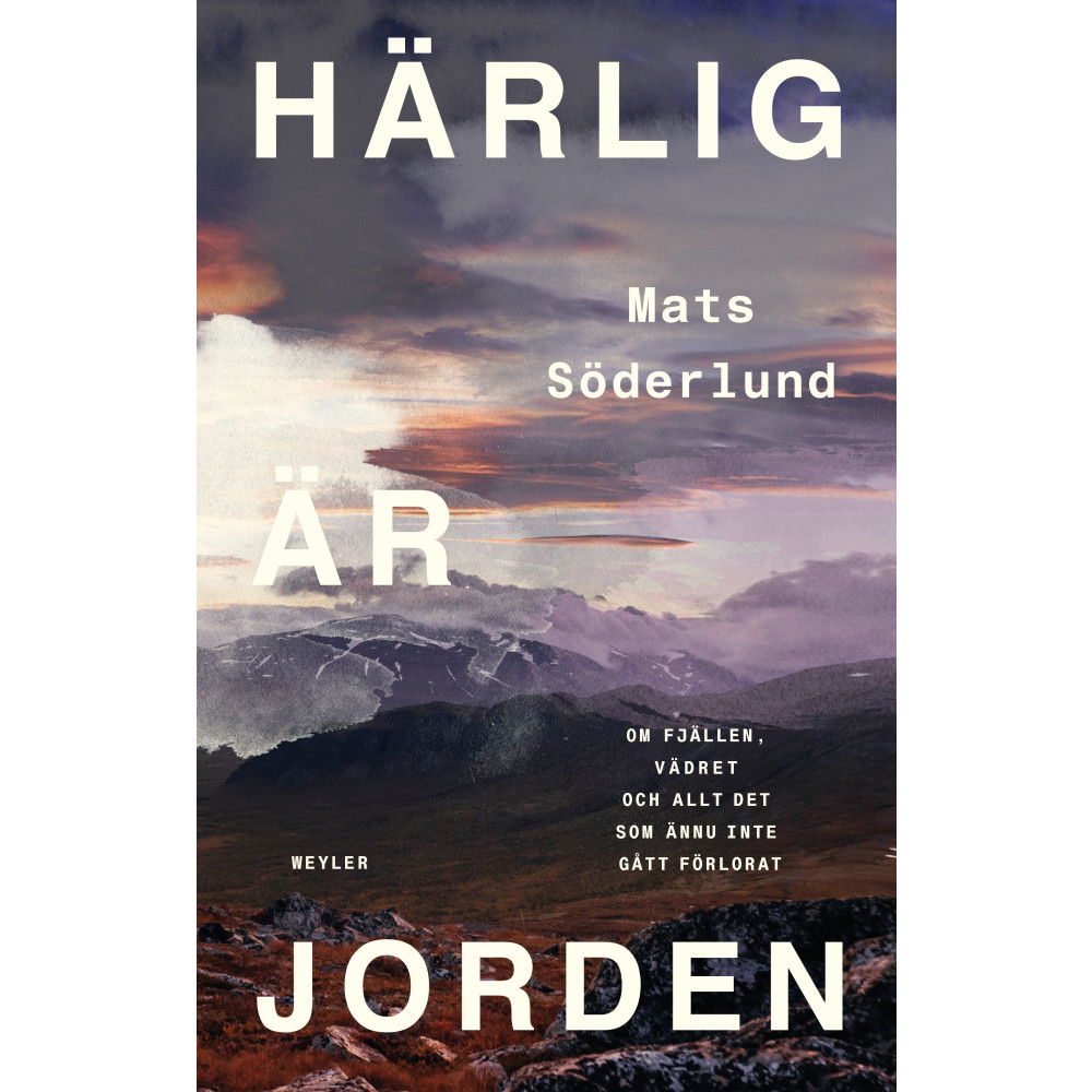 Produktbild för Härlig är jorden : om fjällen, vädret och allt det som ännu inte gått förlorat (inbunden)