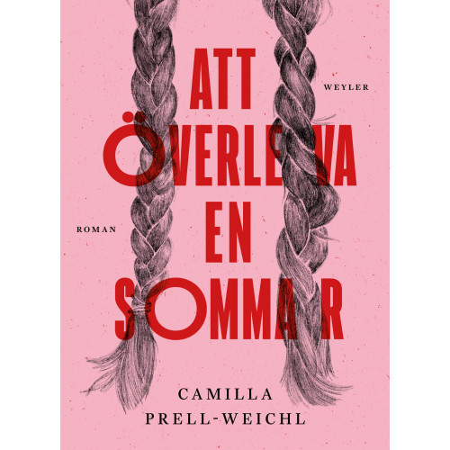 Camilla Prell-Weichl Att överleva en sommar (inbunden)