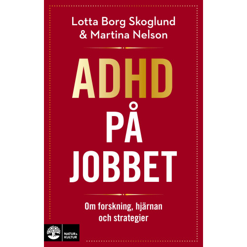 Lotta Borg Skoglund Adhd på jobbet : Om forskning, hjärnan och strategier (bok, flexband)