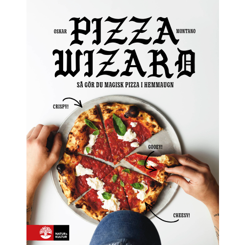 Oskar Montano Pizza wizard : så gör du magisk pizza i hemmaugn (inbunden)