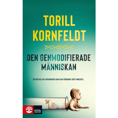 Torill Kornfeldt Den genmodifierade människan : reportage om forskningen som kan förändra vårt innersta (pocket)