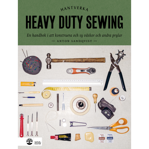 Anton Sandqvist Heavy duty sewing : en handbok i att konstruera och sy väskor och andra prylar (inbunden)