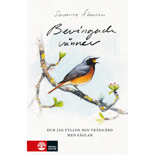 Susanne Åkesson Bevingade vänner : hur jag fyllde min trädgård med fåglar (inbunden)