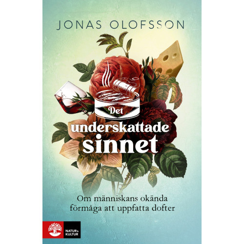 Jonas Olofsson Det underskattade sinnet : om människans okända förmåga att uppfatta dofter (inbunden)