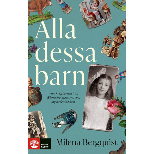 Milena Bergquist Alla dessa barn : om krigsbarnen från Wien och svenskarna som öppnade sina hem (inbunden)