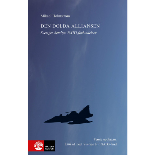 Mikael Holmström Den dolda alliansen : Sveriges hemliga Natoförbindelser (bok, storpocket)