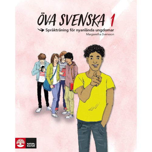 Margaretha Svensson Öva svenska 1 : språkträning för nyanlända ungdomar (häftad)