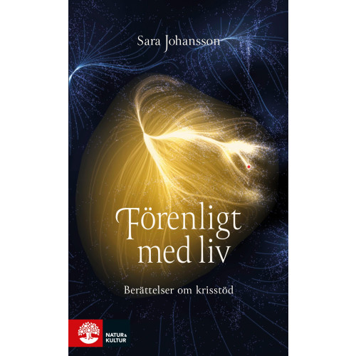 Sara Johansson Förenligt med liv : berättelser om krisstöd (inbunden)