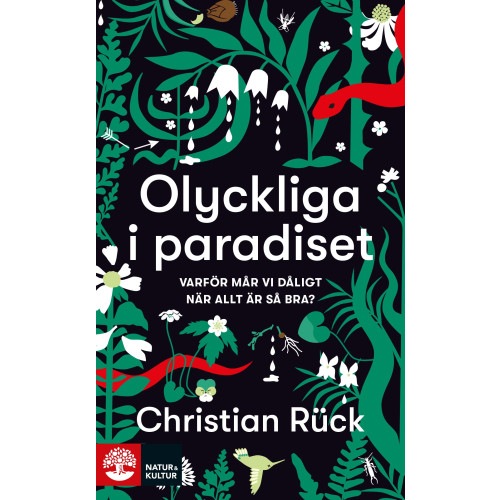 Christian Rück Olyckliga i paradiset : varför mår vi dåligt när allt är så bra? (pocket)