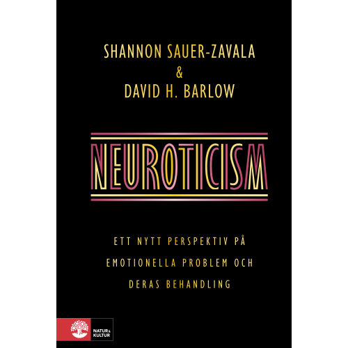 Shannon Sauer-Zavala Neuroticism : ett nytt perspektiv på emotionella problem och deras behandling (inbunden)