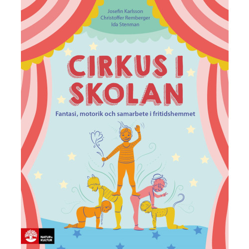 Ida Stenman Cirkus i skolan : Fantasi, motorik och samarbete i fritidshemmet (häftad)
