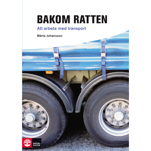 Märta Johansson Bakom ratten : att arbeta med transport (häftad)