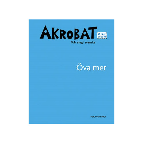Kurt Rosenlund Akrobat. Tolv steg i svenska, C Höst. Öva mer. Steg 9-12 (häftad)
