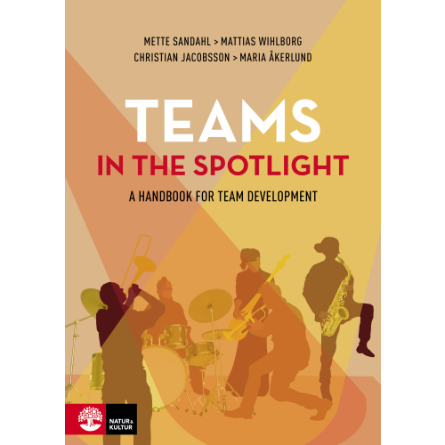 Mette Sandahl Teams in the spotlight : A handbook for team development (häftad, eng)