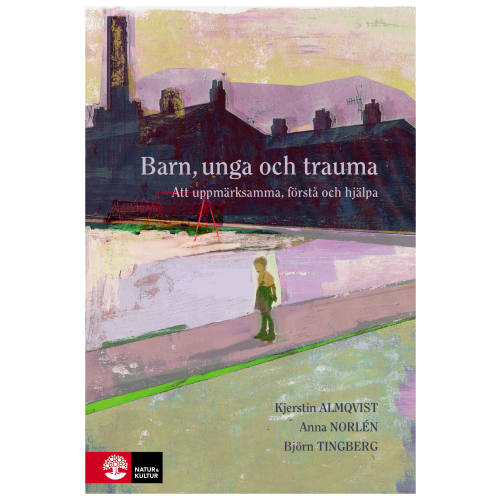 Kjerstin Almqvist Barn, unga och trauma : Att uppmärksamma, förstå och hjälpa (bok, flexband)