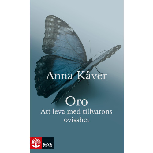 Anna Kåver Oro : att leva med tillvarons ovisshet (inbunden)