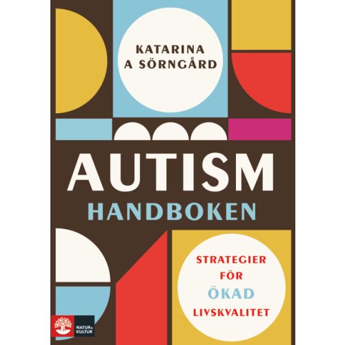 Katarina A. Sörngård Autismhandboken : Strategier för ökad livskvalitet (inbunden)