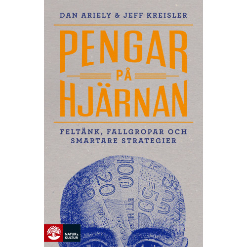 Dan Ariely Pengar på hjärnan : Feltänk, fallgropar och smartare strategier (inbunden)