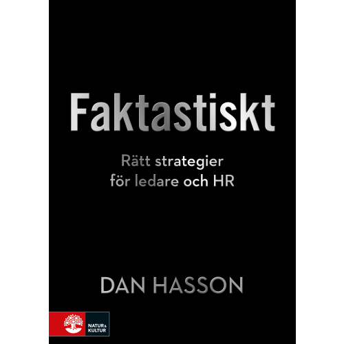 Dan Hasson Faktastiskt : Rätt strategier för HR och ledare (inbunden)