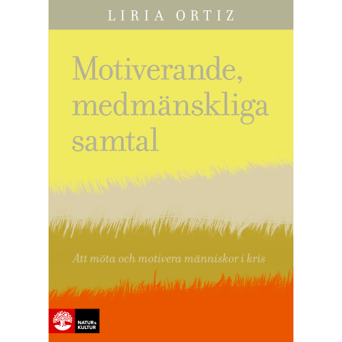 Liria Ortiz Motiverande medmänskliga samtal : att möta och motivera människor i kris (bok, danskt band)