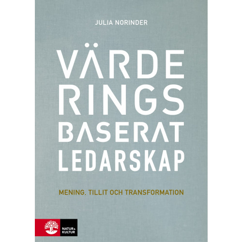 Julia Norinder Värderingsbaserat ledarskap : mening, tillit och transformation (inbunden)