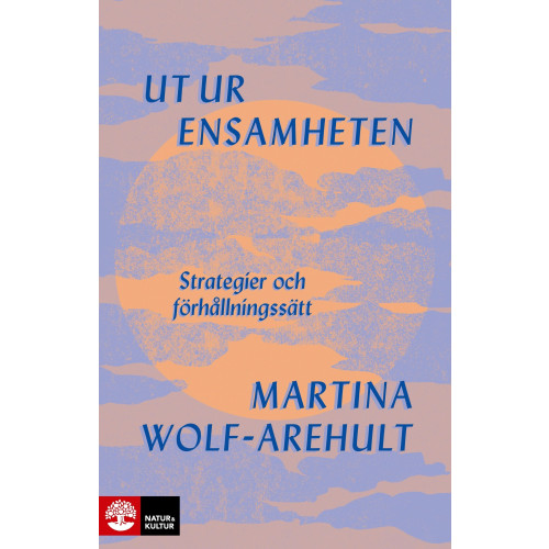 Martina Wolf-Arehult Ut ur ensamheten : Strategier och förhållningssätt (inbunden)