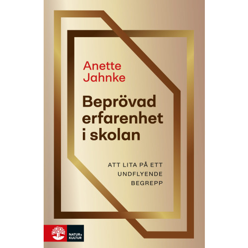Anette Jahnke Beprövad erfarenhet i skolan : att lita på ett undflyende begrepp (bok, flexband)
