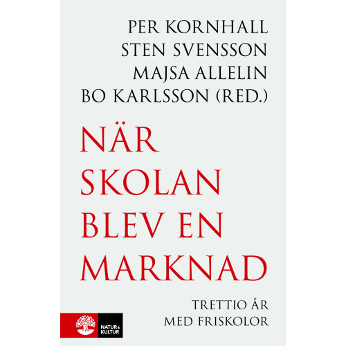 Natur & Kultur Läromedel och Akademi När skolan blev en marknad : trettio år med friskolor (bok, flexband)