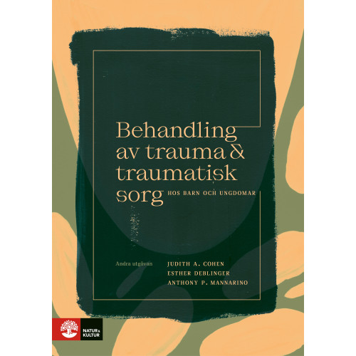 Judith A. Cohen Behandling av trauma och traumatisk sorg hos barn och ungdomar : 2:a utgåvan (häftad)