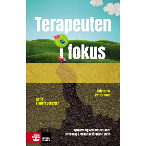 Katja Lindert Bergsten Terapeuten i fokus : professionell utveckling och självomsorg i människovårdande yrken (bok, flexband)