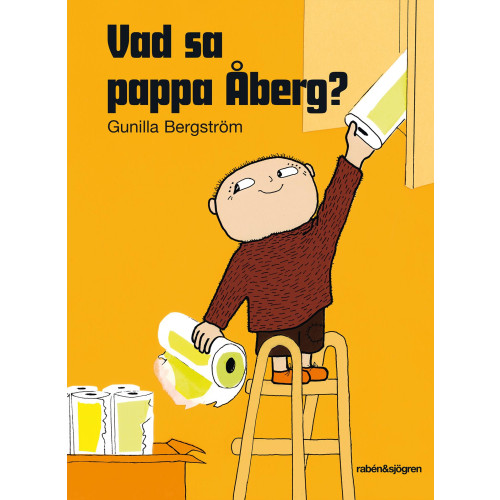 Gunilla Bergström Vad sa pappa Åberg? (inbunden)