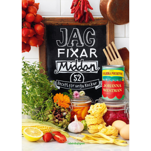 Johanna Westman Jag fixar middan! : 52 recept för unga kockar (inbunden)