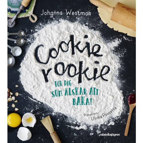 Johanna Westman Cookie rookie : för dig som älskar att baka! (bok, flexband)