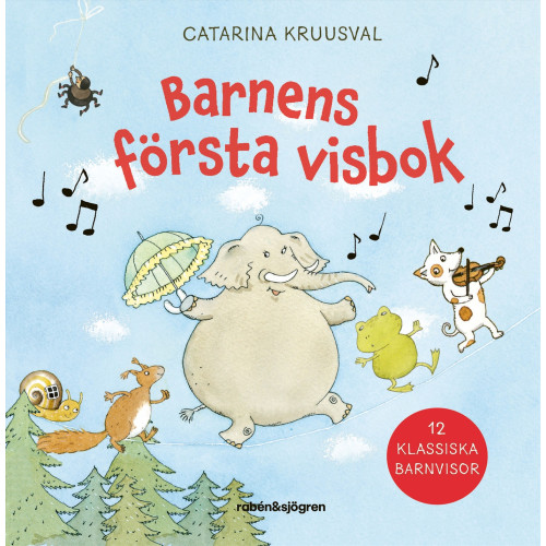 Catarina Kruusval Barnens första visbok : 12 klassiska barnvisor (inbunden)