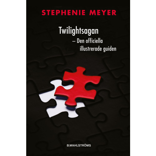 Stephenie Meyer Twilightsagan : den officiella illustrerade guiden (inbunden)