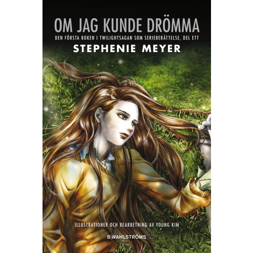 Stephenie Meyer Om jag kunde drömma : den första boken i Twilightsagan som serieberättelse. D. 1 (inbunden)