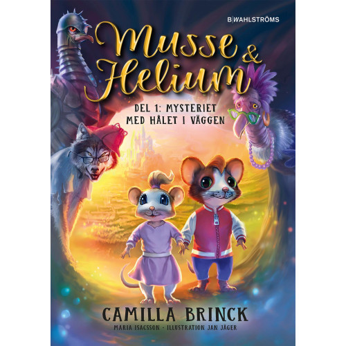 Camilla Brinck Musse & Helium. Mysteriet med hålet i väggen (inbunden)