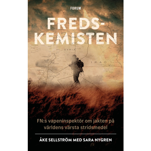 Åke Sellström Fredskemisten : FN:s vapeninspektör om jakten på världens värsta stridsmedel (inbunden)