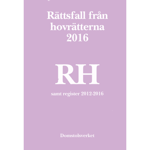 Domstolsverket Rättsfall från hovrätterna. Årsbok 2016 (RH) : samt register 2012-2016 (inbunden)