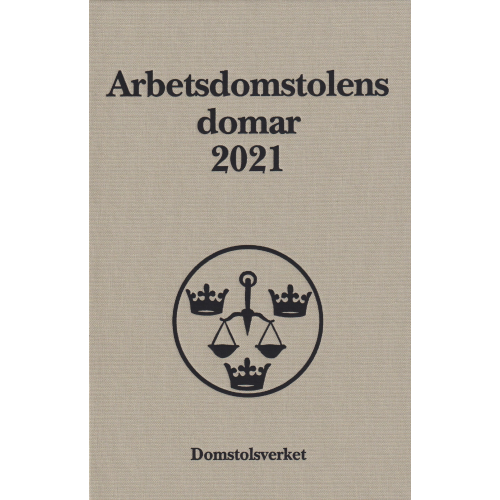 Norstedts Juridik Arbetsdomstolens domar årsbok 2021 (AD) (inbunden)