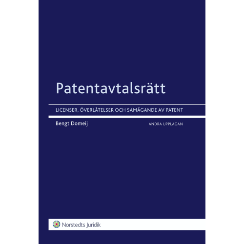 Bengt Domeij Patentavtalsrätt : licenser, överlåtelser och samägande av patent (häftad)