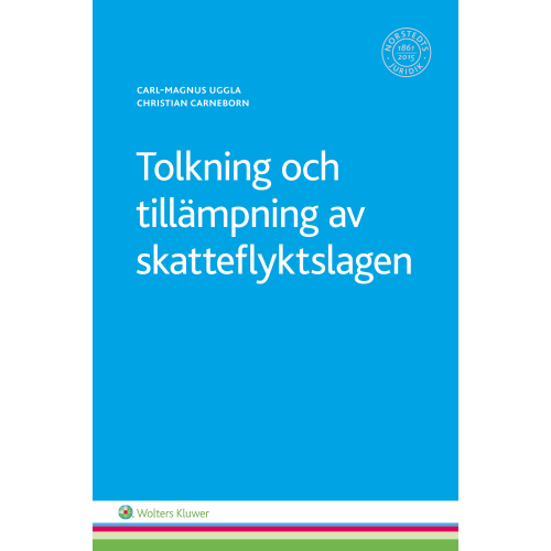 Carl-Magnus Uggla Tolkning och tillämpning av skatteflyktslagen (häftad)