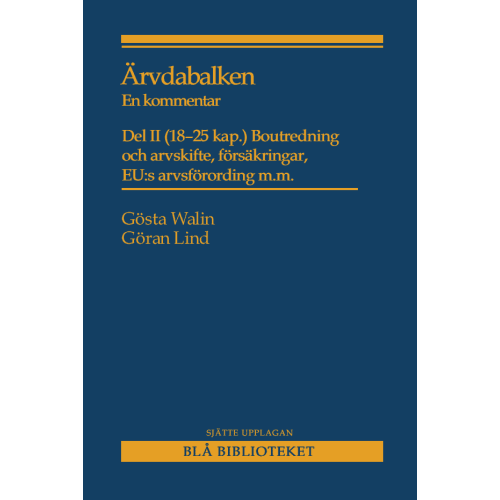 Gösta Walin Ärvdabalken : En kommentar Del II (18-25 kap.) Boutredning och arvskifte, försäkringar, EU:s arvsförordning m.m. (häftad)