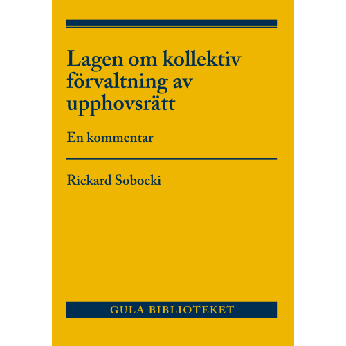 Rickard Sobocki Lag om kollektiv förvaltning av upphovsrätt : en kommentar (häftad)