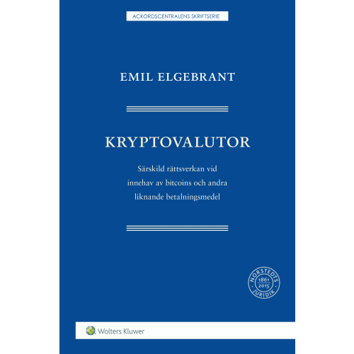 Emil Elgebrant Kryptovalutor : särskild rättsverkan vid innehav av bitcoins och andra liknande betalningsmedel (häftad)