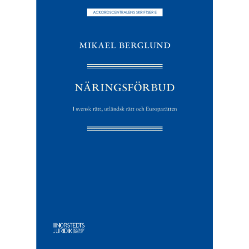 Mikael Berglund Näringsförbud : i svensk rätt, utländsk rätt och Europarätten (häftad)